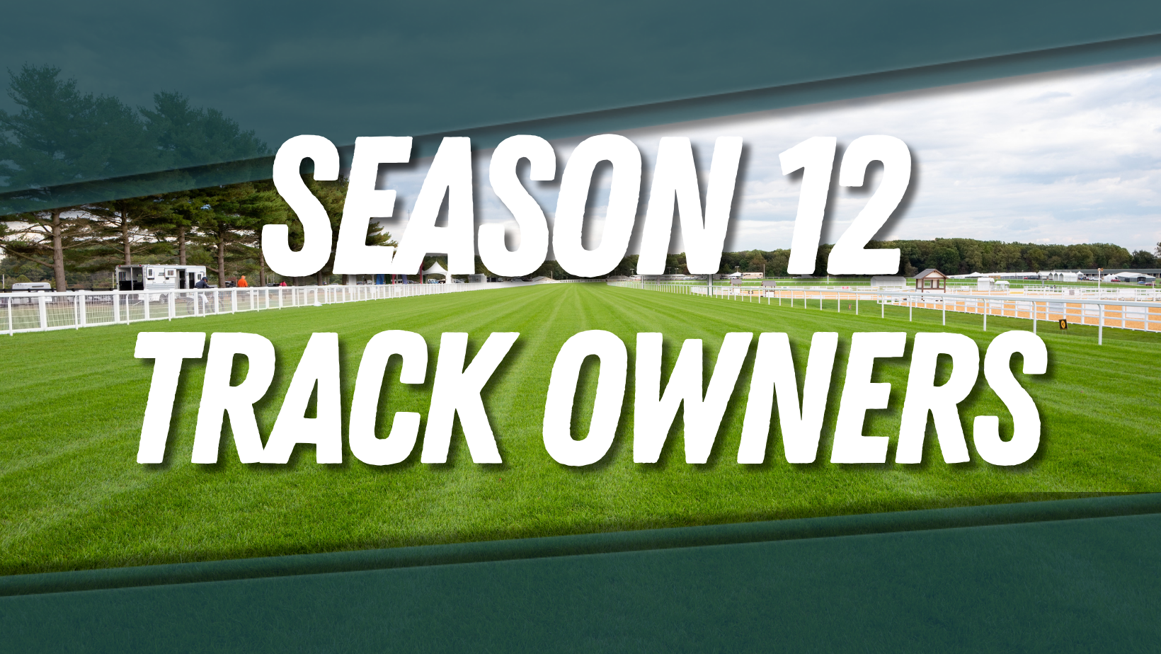 Season 12: Meet the Majority Track Owners